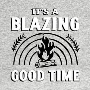 It's a Blazing Good Time T-Shirt